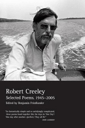 Robert Creeley, Benjamin Friedlander - Selected Poems of Robert Creeley, 1945--2005, Häftad