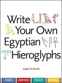 bokomslag Write Your Own Egyptian Hieroglyphs