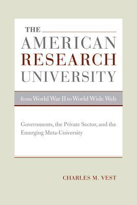 Charles M. Vest - American Research University from World War II to World Wide Web, Inbunden