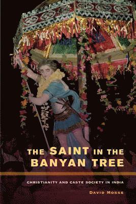 David Mosse - Saint in the Banyan Tree, Inbunden
