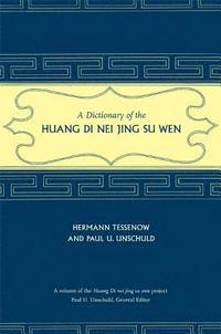 bokomslag A Dictionary of the Huang Di Nei Jing Su Wen