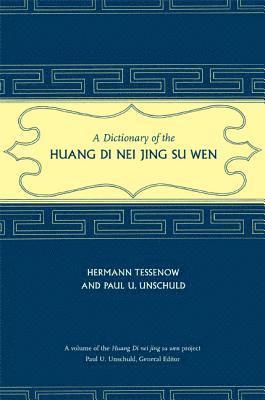 Hermann Tessenow, Paul U. Unschuld - Dictionary of the Huang Di Nei Jing Su Wen, Inbunden
