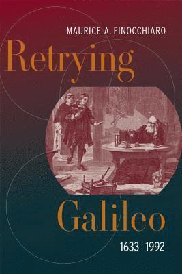 Maurice A. Finocchiaro - Retrying Galileo, 1633–1992, Häftad
