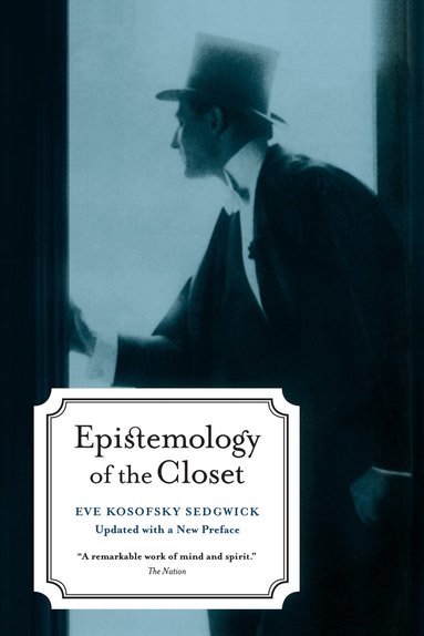 Eve Kosofsky Sedgwick - Epistemology of the Closet, Updated with a New Preface, Häftad