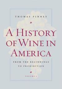bokomslag A History of Wine in America, Volume 1