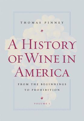 Thomas Pinney - History of Wine in America, Volume 1, Häftad
