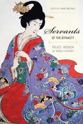 Anne Walthall - Servants of the Dynasty, Häftad