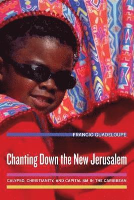 Francio Guadeloupe - Chanting Down the New Jerusalem, Häftad