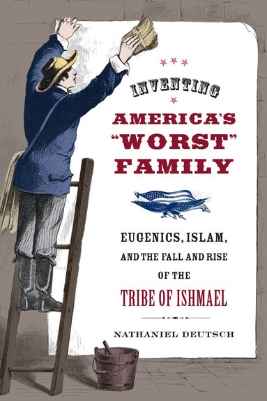 Nathaniel Deutsch - Inventing America's Worst Family, Häftad
