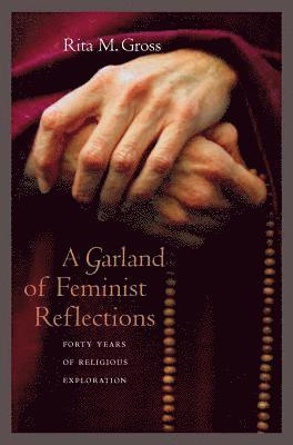 Rita M. Gross - Garland of Feminist Reflections, Häftad
