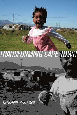 Catherine Besteman - Transforming Cape Town, Häftad