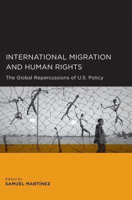 Samuel Martinez - International Migration and Human Rights, Häftad