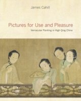 James Cahill - Pictures for Use and Pleasure, Inbunden