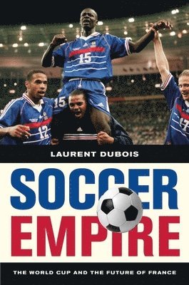 Laurent Dubois - Soccer Empire, Inbunden