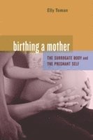 Elly Teman - Birthing a Mother, Inbunden