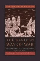 Victor Davis Hanson - The Western Way of War: Infantry Battle in Classical Greece, Häftad