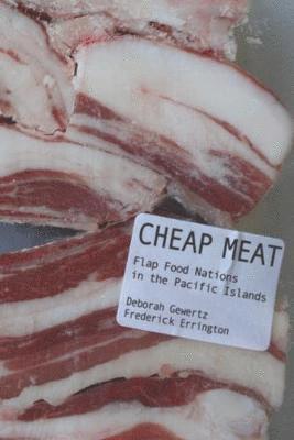Deborah Gewertz, Frederick Errington - Cheap Meat, Häftad