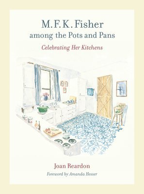 Joan Reardon - M. F. K. Fisher among the Pots and Pans, Häftad