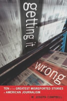 bokomslag Getting It Wrong: Ten of the Greatest Misreported Stories in American Journalism