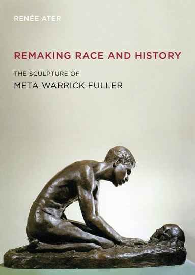 Renée Ater - Remaking Race and History, Inbunden