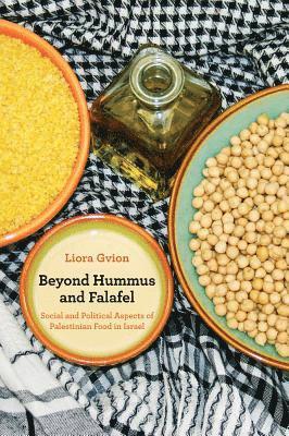 Liora Gvion - Beyond Hummus and Falafel, Inbunden