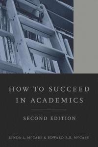 bokomslag How to Succeed in Academics, 2nd edition