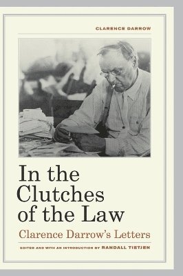 Clarence Darrow, Randall Tietjen - In the Clutches of the Law, Inbunden