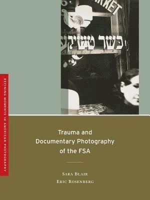 bokomslag Trauma and Documentary Photography of the FSA