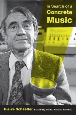 Pierre Schaeffer - In Search of a Concrete Music, Inbunden