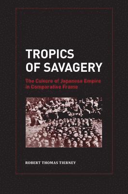 Robert Thomas Tierney - Tropics of Savagery, Inbunden