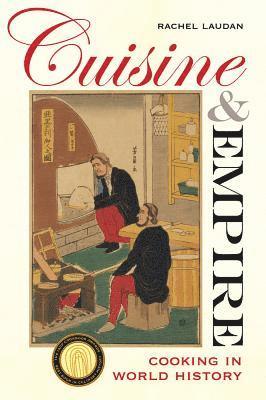 Rachel Laudan - Cuisine and Empire, Inbunden