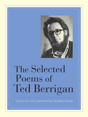 Ted Berrigan, Alice Notley, Anselm Berrigan, Edmund Berrigan - Selected Poems of Ted Berrigan, Häftad