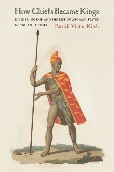 Patrick Vinton Kirch - How Chiefs Became Kings, Inbunden