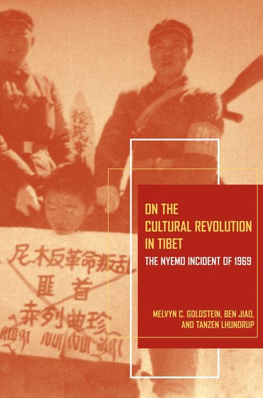 Melvyn C. Goldstein, Ben Jiao, Tanzen Lhundrup - On the Cultural Revolution in Tibet, Häftad