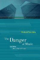 Richard Taruskin - Danger of Music and Other Anti-Utopian Essays, Häftad