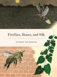 bokomslag Fireflies, Honey, and Silk