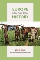 Eric R. Wolf - Europe and the People Without History, Häftad