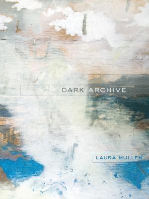 Laura Mullen - Dark Archive, Häftad