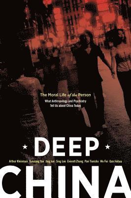 Arthur Kleinman, Yunxiang Yan, Jing Jun, Sing Lee, Everett Zhang, Pan Tianshu, Wu Fei, Jinhua Guo - Deep China, Häftad