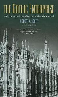 bokomslag The Gothic Enterprise: A Guide to Understanding the Medieval Cathedral