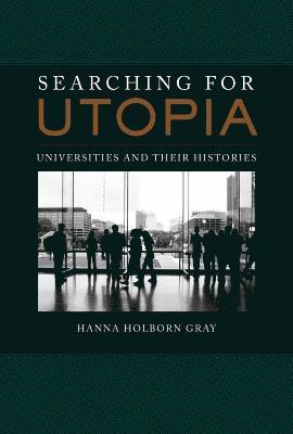 Hanna Holborn Gray - Searching for Utopia, Inbunden