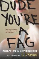 bokomslag Dude, You're a Fag: Masculinity and Sexuality in High School