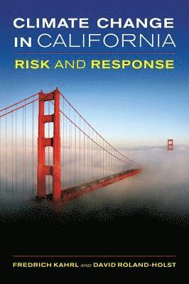 Fredrich Kahrl, David Roland-Holst - Climate Change in California, Häftad