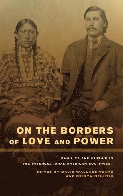 David Wallace Adams, Crista DeLuzio, Crista Deluzio - On the Borders of Love and Power, Inbunden