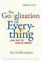 Siva Vaidhyanathan - Googlization of Everything, Häftad