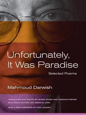 Mahmoud Darwish, Sinan Antoon, Amira El-Zein - Unfortunately, It Was Paradise, Häftad