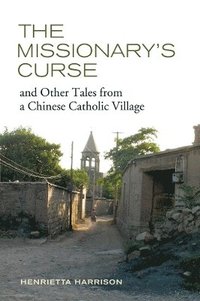 bokomslag The Missionary's Curse and Other Tales from a Chinese Catholic Village