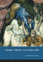André Dombrowski - Cezanne, Murder, and Modern Life, Inbunden