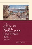 The Origins of the Lebanese National Idea 1