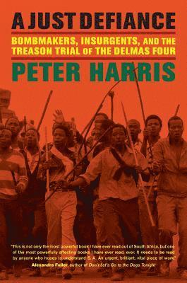 bokomslag A Just Defiance: Bombmakers, Insurgents, and the Treason Trial of the Delmas Four